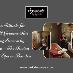 Moksham - The Fusion Spa: best spa in Bandra West