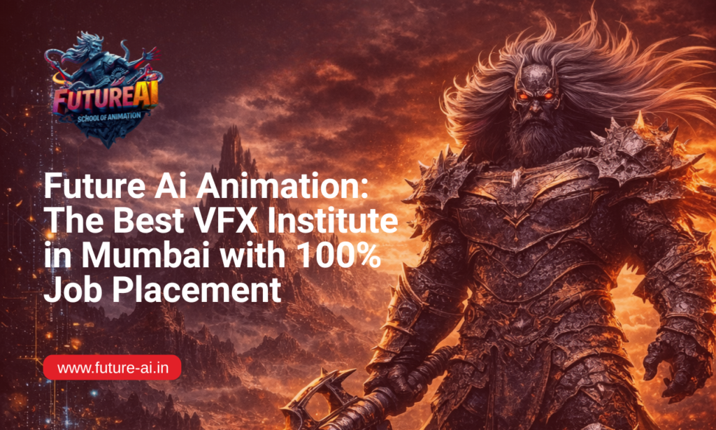 Future Ai Animation The Best VFX Institute in Mumbai with 100% Job Placement