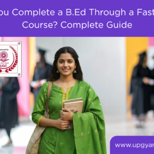 Fast Track B.Ed Course-Upgyan Academy