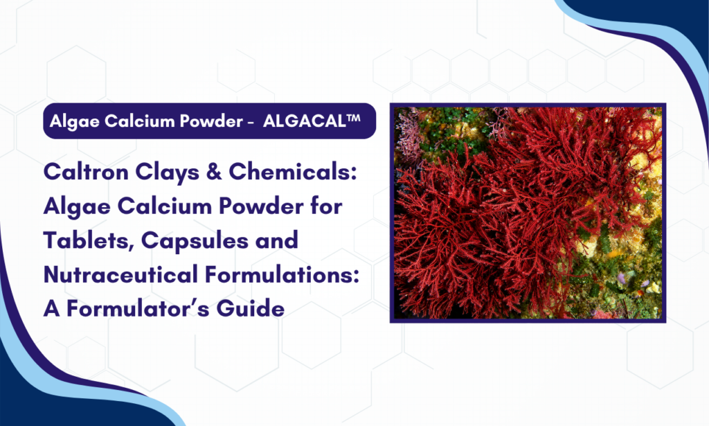 Caltron Clays & Chemicals is an Algae Calcium Powder Supplier in India offering ALGACAL™ for tablets, capsules and advanced nutraceutical formulations.