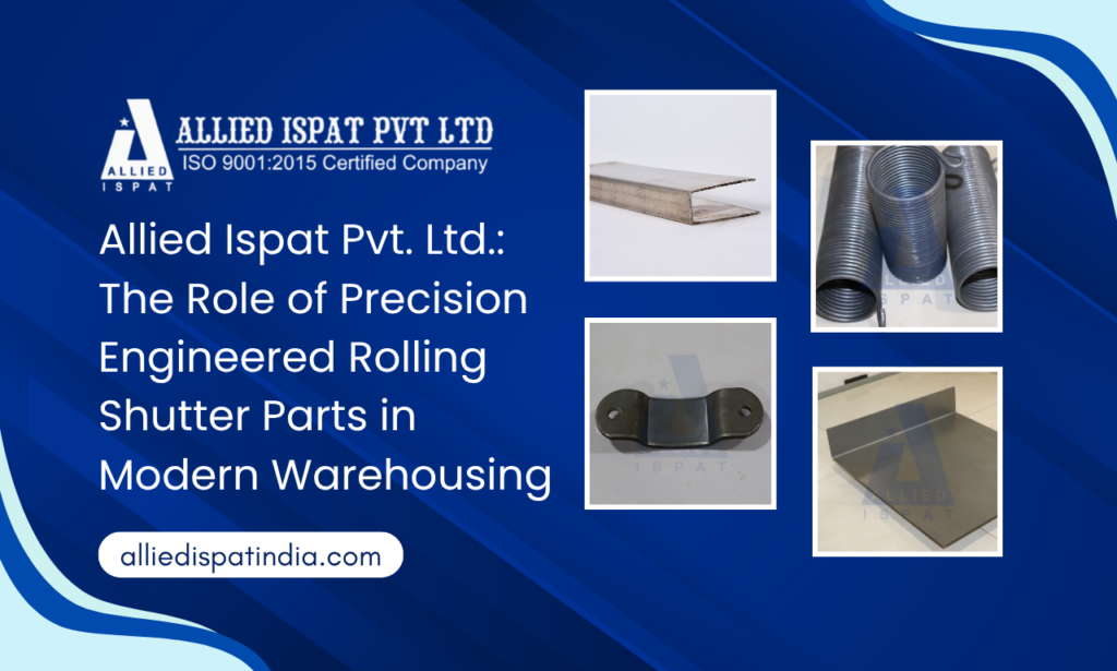 Allied Ispat Pvt. Ltd.: Rolling Shutter Parts Manufacturer in India for Modern Warehouses