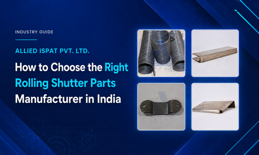 Allied Ispat Pvt. Ltd.: How to Choose the Right Rolling Shutter Parts Manufacturer in India