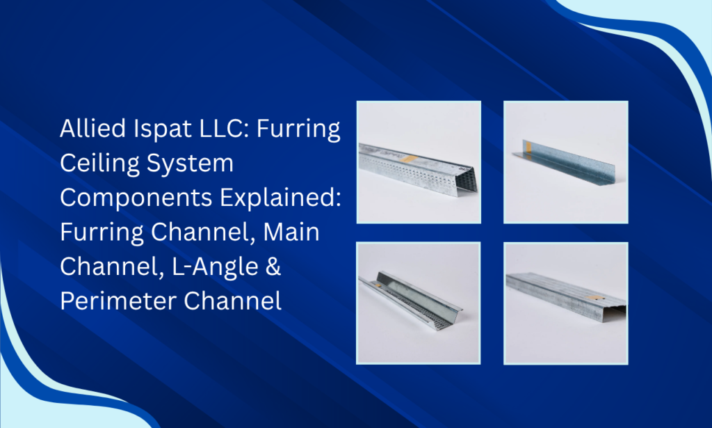 Allied Ispat LLC: Furring Ceiling System Manufacturer in UAE for B2B Construction Requirements