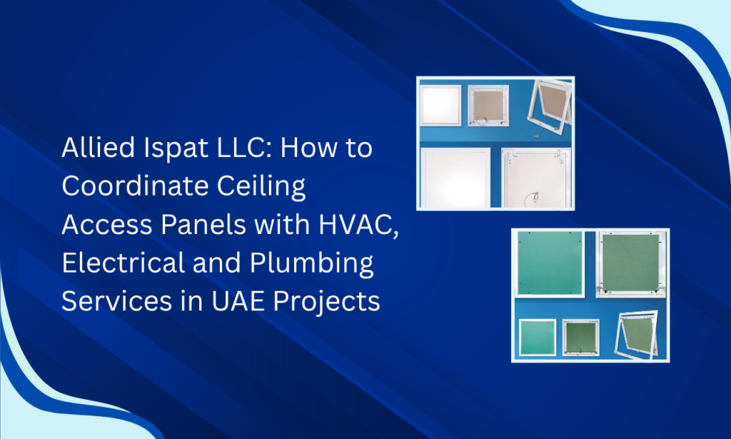 Allied Ispat LLC – Engineering Smarter Ceiling Access with a Leading Ceiling Access Panel Manufacturer in UAE