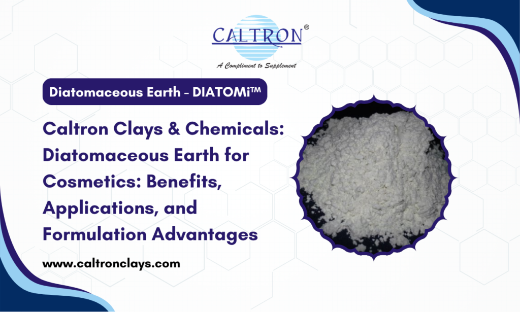 Caltron Clays & Chemicals: Trusted Diatomaceous Earth Powder Supplier in India for Cosmetic Formulations
