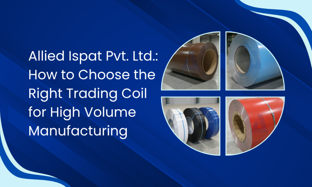Allied Ispat Pvt. Ltd.: Your Guide to Choosing the Right Industrial Trading Coil