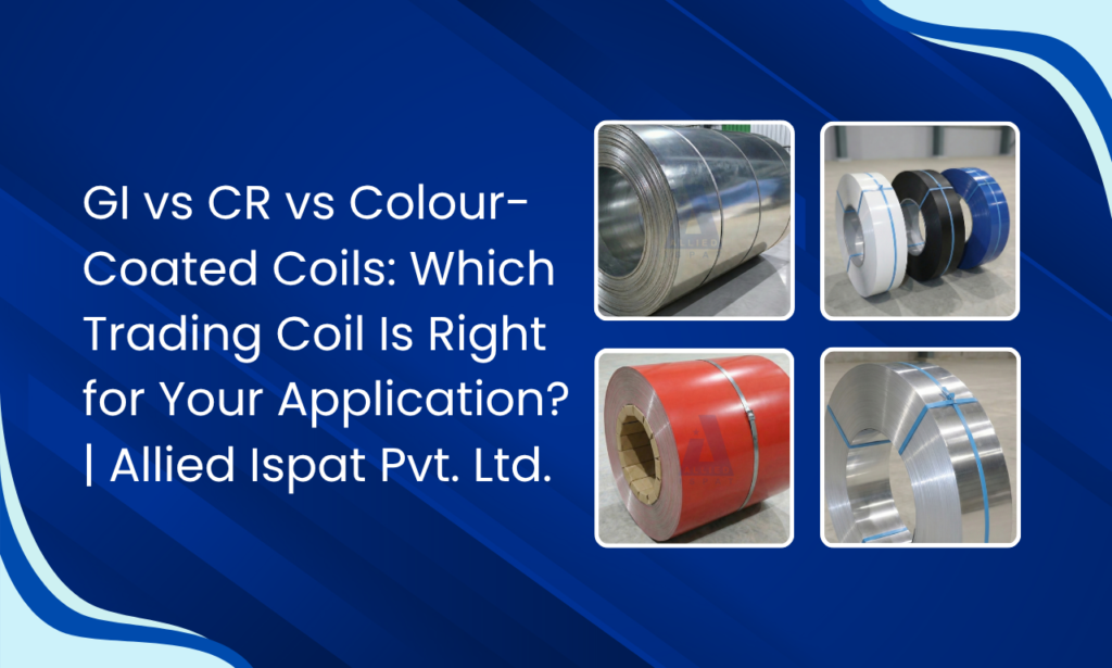 Allied Ispat Pvt. Ltd. – Trading Coil Manufacturer in India for GI, CR & Colour-Coated Coil Requirements
