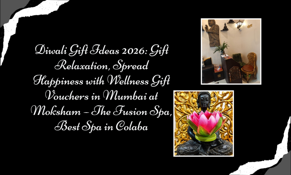 Moksham – The Fusion Spa: Thoughtful Diwali Gift Ideas 2026 Beyond Sweets, Hampers and Traditional Presents