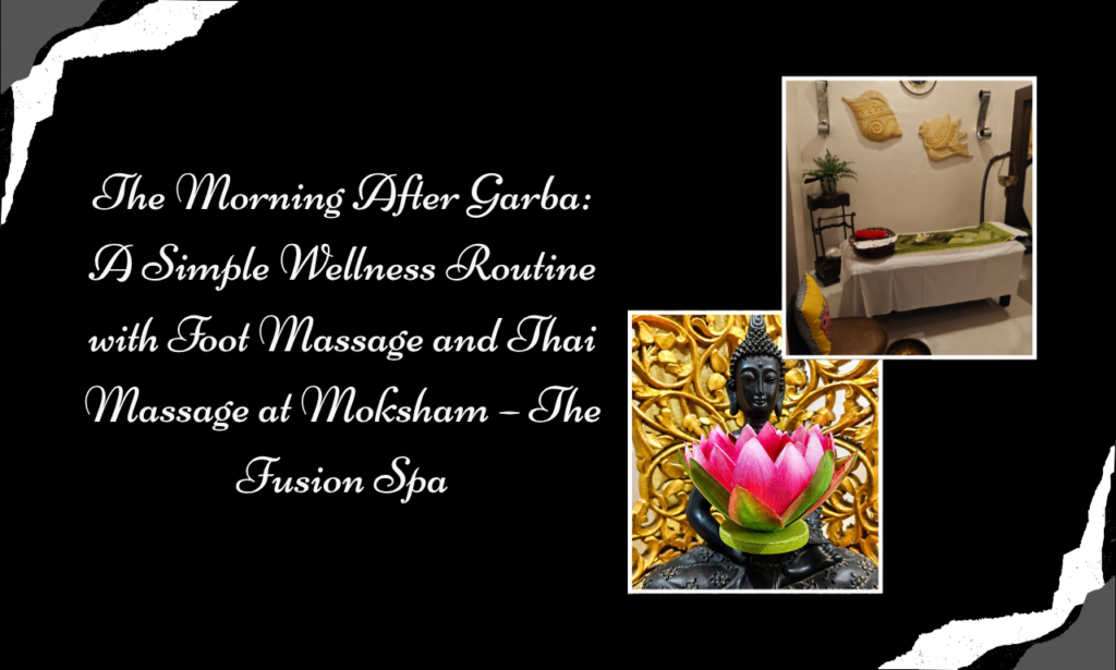 After the Garba Beats Fade: Unwind with Authentic Thai Massage at Moksham – The Fusion Spa, Colaba