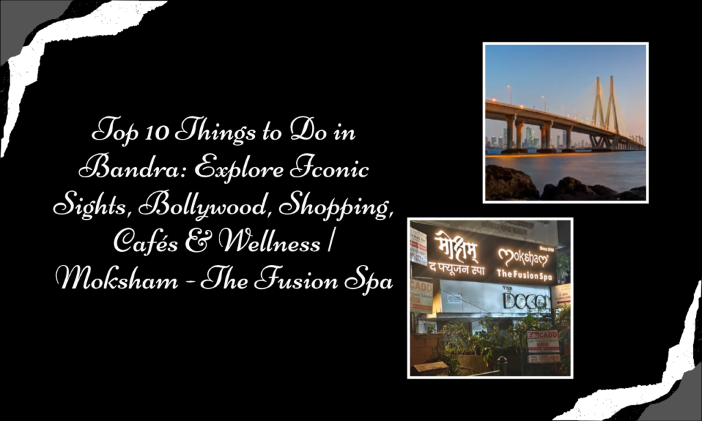 Moksham – The Fusion Spa: Best Spa in Bandra for Wellness and Relaxation